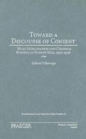 Toward a Discourse of Consent: Mass Mobilization and Colonial Politics in Puerto Rico, 1932-1948
