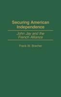 Securing American Independence: John Jay and the French Alliance