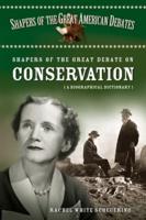 Shapers of the Great Debate on Conservation: A Biographical Dictionary
