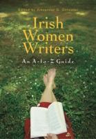 Irish Women Writers: An A-to-Z Guide