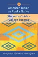 The American Indian and Alaska Native Student's Guide to College Success