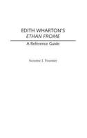 Edith Wharton's Ethan Frome: A Reference Guide