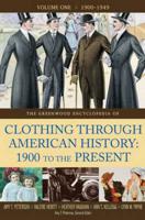The Greenwood Encyclopedia of Clothing Through American History, 1900 to the Present