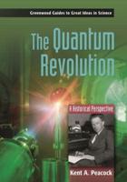 The Quantum Revolution: A Historical Perspective