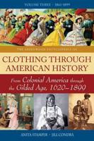 The Greenwood Encyclopedia of Clothing Through American History [3 Volumes]