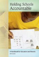 Holding Schools Accountable: A Handbook for Educators and Parents