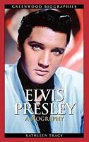 Elvis Presley: A Biography