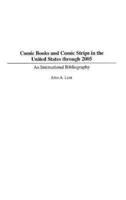 Comic Books and Comic Strips in the United States through 2005: An International Bibliography