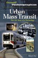 Urban Mass Transit: The Life Story of a Technology