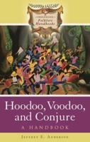 Hoodoo, Voodoo, and Conjure: A Handbook