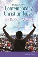 Encyclopedia of Contemporary Christian Music: Pop, Rock, and Worship