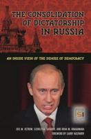 The Consolidation of Dictatorship in Russia: An Inside View of the Demise of Democracy