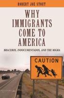 Why Immigrants Come to America: Braceros, Indocumentados, and the Migra