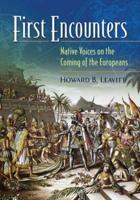 First Encounters: Native Voices on the Coming of the Europeans