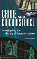 Crime and Circumstance: Investigating the History of Forensic Science