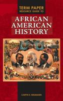 Term Paper Resource Guide to African American History