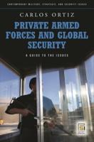 Private Armed Forces and Global Security: A Guide to the Issues
