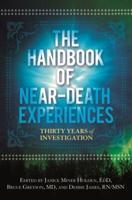 The Handbook of Near-Death Experiences: Thirty Years of Investigation
