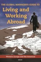The Global Manager's Guide to Living and Working Abroad: Western Europe and the Americas