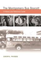 The Montgomery Bus Boycott: A History and Reference Guide