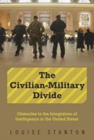 The Civilian-Military Divide: Obstacles to the Integration of Intelligence in the United States