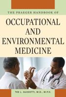 The Praeger Handbook of Occupational and Environmental Medicine