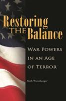 Restoring the Balance: War Powers in an Age of Terror