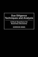 Due Diligence Techniques and Analysis: Critical Questions for Business Decisions