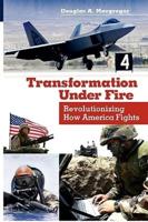 Transformation Under Fire: Revolutionizing How America Fights