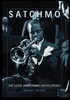 Satchmo: The Louis Armstrong Encyclopedia