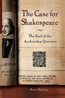 Case for Shakespeare: The End of the Authorship Question
