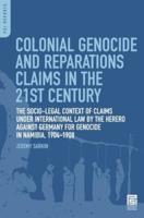 Colonial Genocide and Reparations Claims in the 21st Century: The Socio-Legal Context of Claims under International Law by the Herero against Germany for Genocide in Namibia, 1904-1908