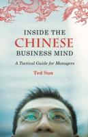 Inside the Chinese Business Mind: A Tactical Guide for Managers