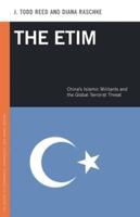 The Etim: China's Islamic Militants and the Global Terrorist Threat
