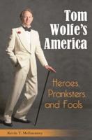 Tom Wolfe's America: Heroes, Pranksters, and Fools