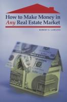 How to Make Money in Any Real Estate Market