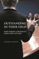 Outstanding in Their Field: How Women Corporate Directors Succeed