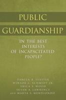 Public Guardianship: In the Best Interests of Incapacitated People?