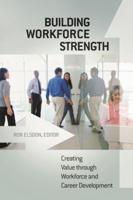 Building Workforce Strength: Creating Value Through Workforce and Career Development