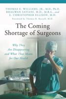 The Coming Shortage of Surgeons: Why They Are Disappearing and What That Means for Our Health