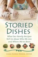 Storied Dishes: What Our Family Recipes Tell Us About Who We Are and Where We've Been