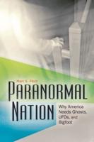 Paranormal Nation: Why America Needs Ghosts, UFOs, and Bigfoot
