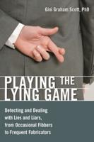 Playing the Lying Game: Detecting and Dealing with Lies and Liars, from Occasional Fibbers to Frequent Fabricators