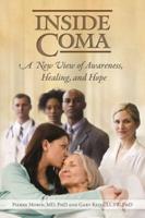 Inside Coma: A New View of Awareness, Healing, and Hope