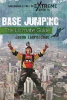 BASE Jumping: The Ultimate Guide