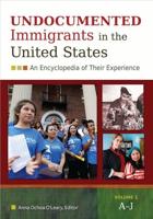 Undocumented Immigrants in the United States Volume 1 A-J :
