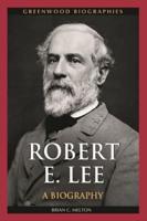 Robert E. Lee: A Biography