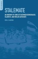 Stalemate: An Anatomy of Conflicts between Democracies, Islamists, and Muslim Autocrats