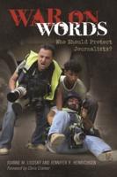 War on Words: Who Should Protect Journalists?