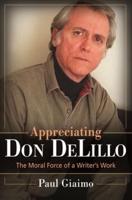 Appreciating Don Delillo: The Moral Force of A Writer's Work